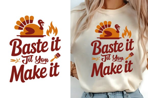 Integrating the Baste It Til You Make It Turkey T-Shirt Design into Your Seasonal Workflow